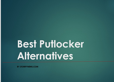 Top 8 Best Alternative Movie Streaming Sites for Putlocker.ch in 2019