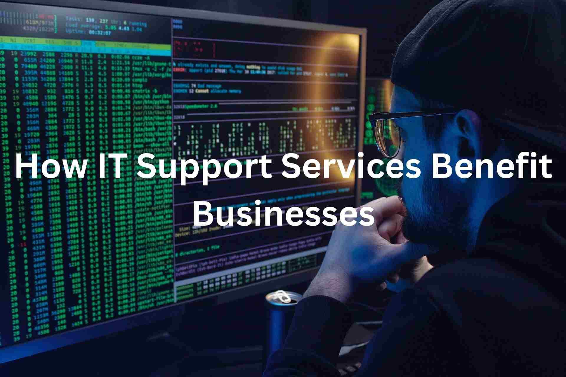 Staying Secure and Productive: How IT Support Services Benefit Businesses