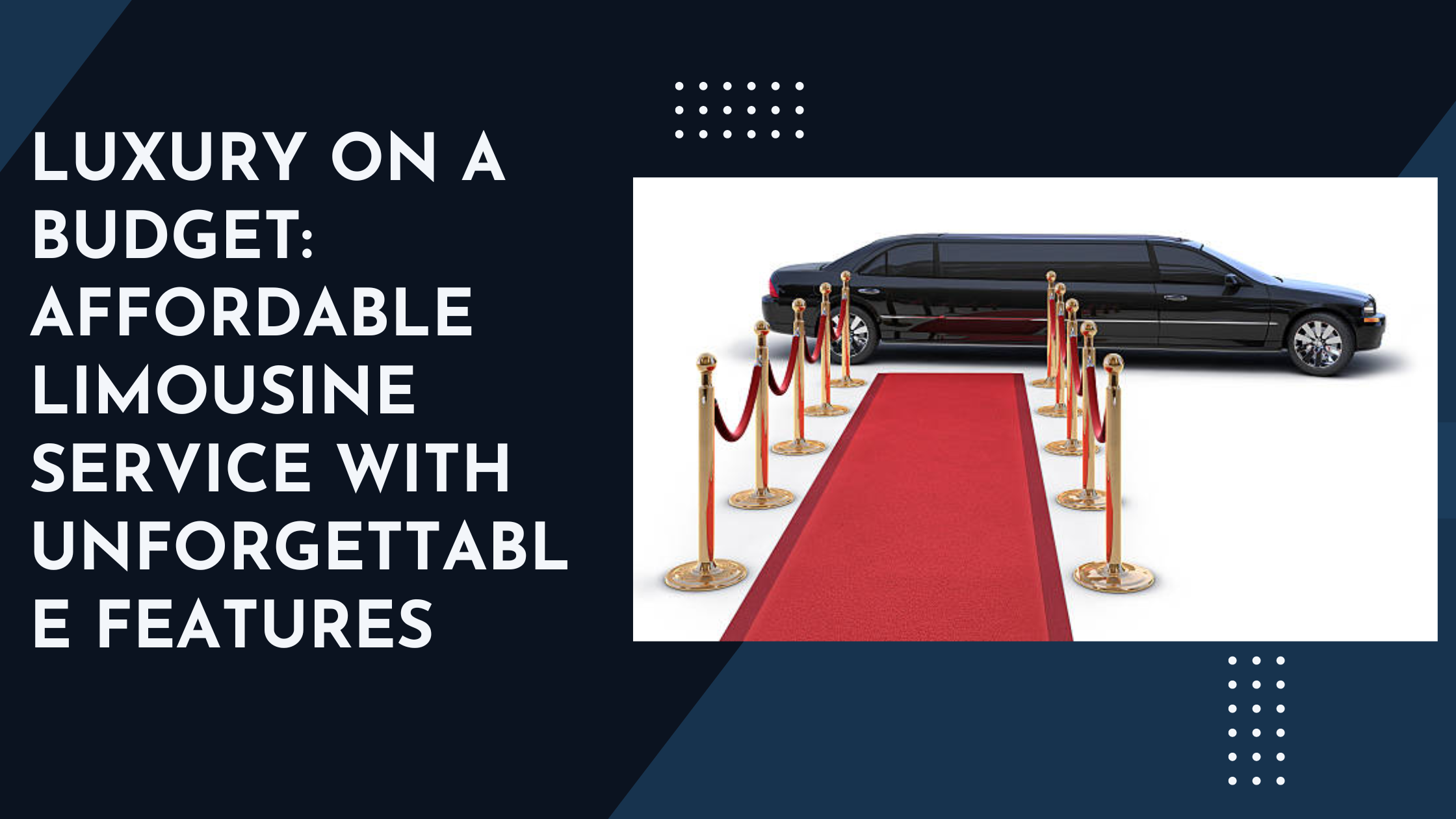 Luxury on a Budget: Affordable Limousine Service with Unforgettable Features