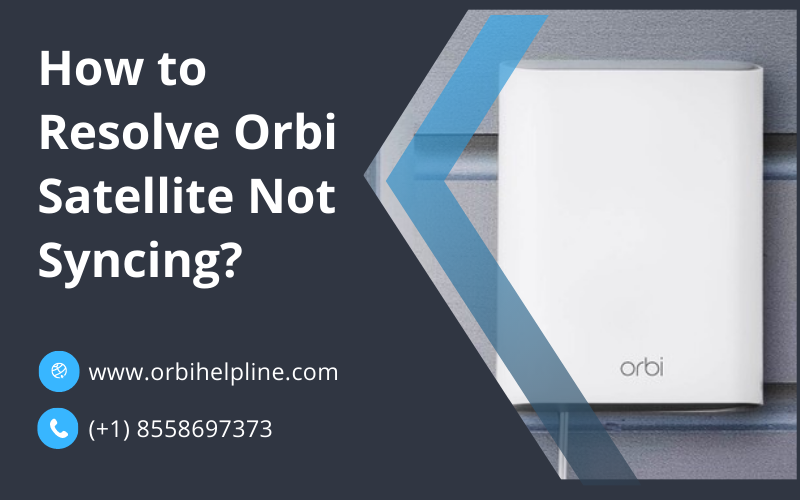 How to Resolve Orbi Satellite Not Syncing?