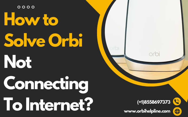 Troubleshooting Methods to Solve Orbi Not Connecting To Internet