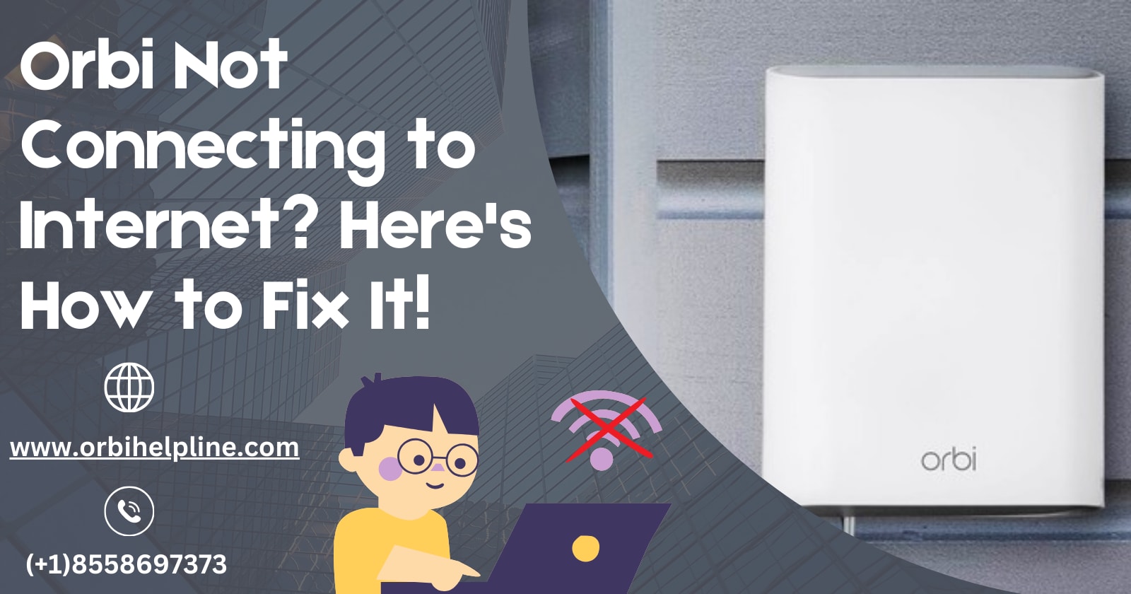 Orbi Not Connecting to Internet? Here's How to Fix It!