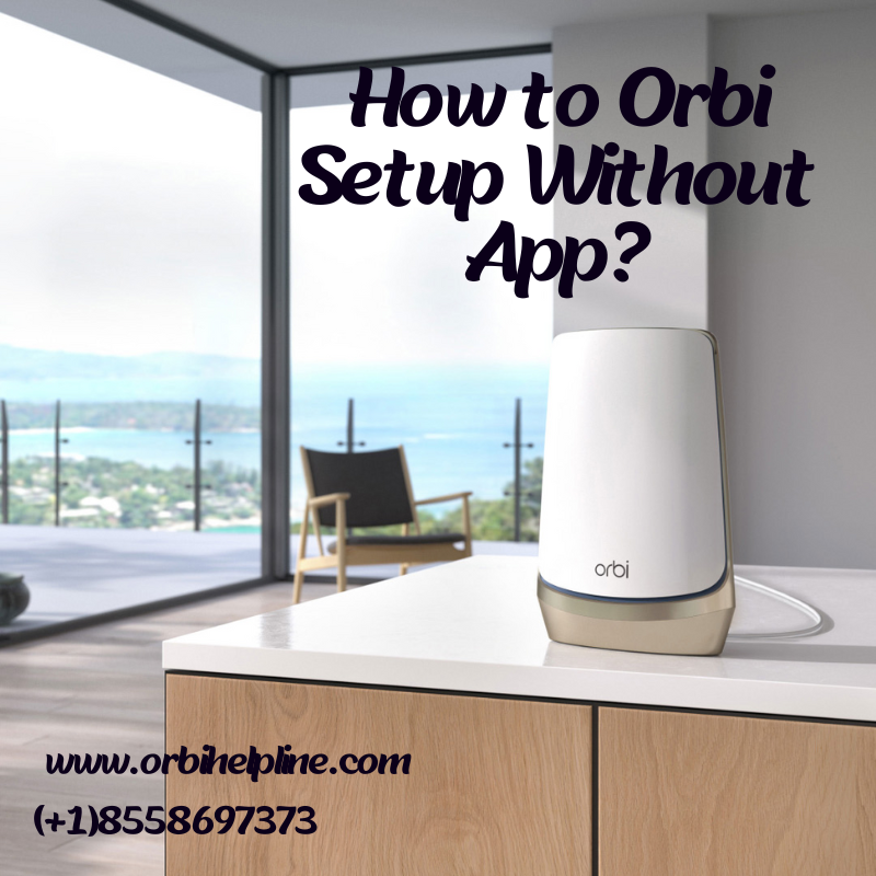 How to Orbi Setup Without App?