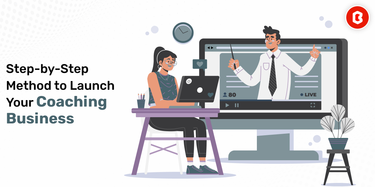 Step-by-Step Method to Launch Your Coaching Business