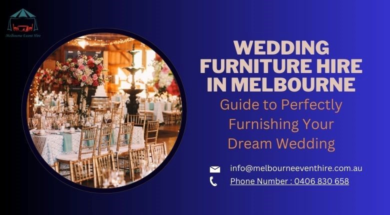 How to Perfectly Hire the Wedding Furniture in Melbourne