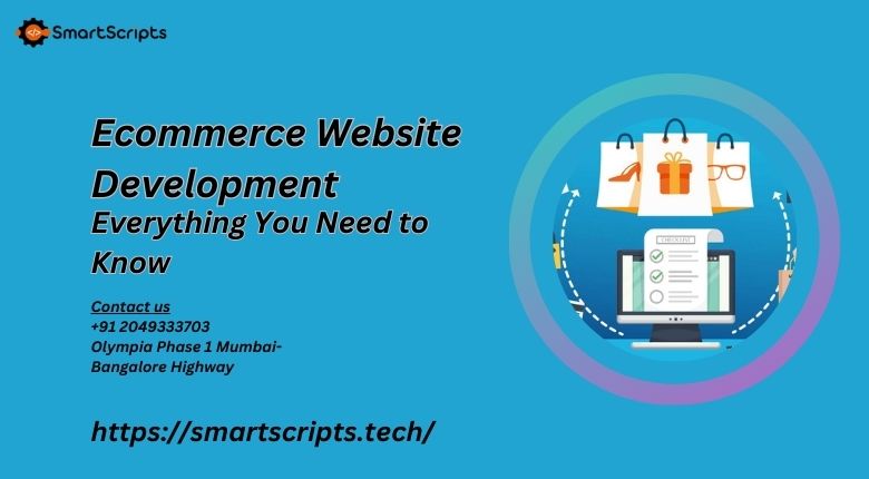 Ecommerce Website Development: Everything You Need to Know
