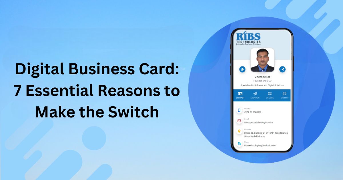 Digital Business Card: 7 Essential Reasons to Make the Switch