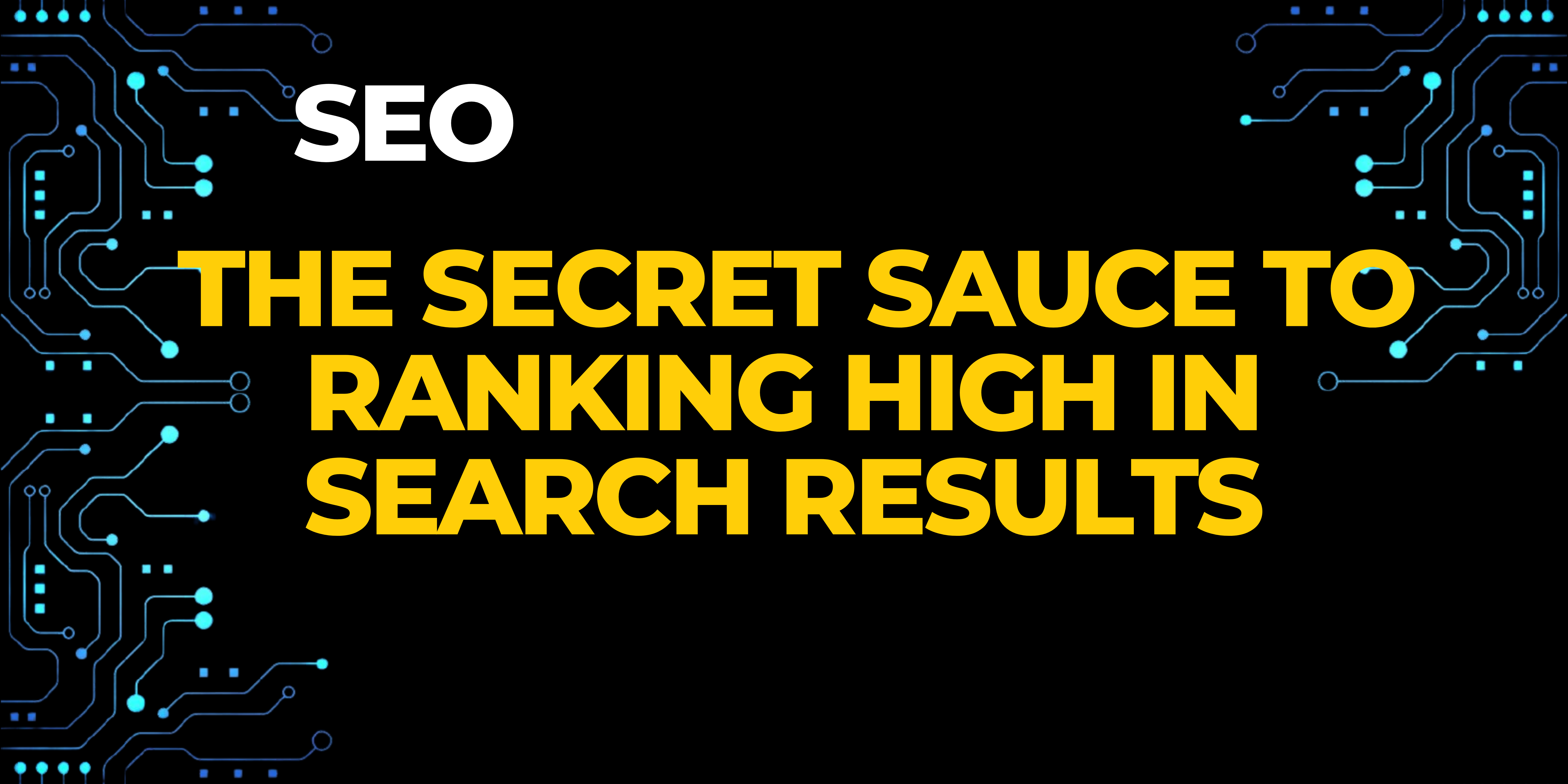SEO: The Secret Sauce to Ranking High in Search Results
