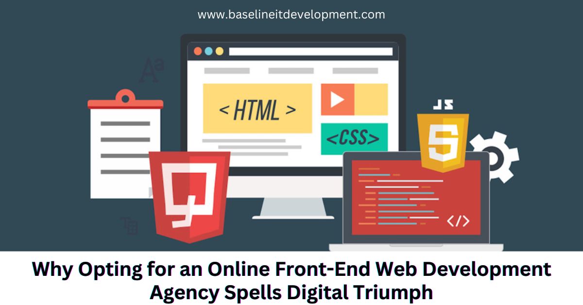 Why Opting for an Online Front-End Web Development Agency Spells Digital Triumph