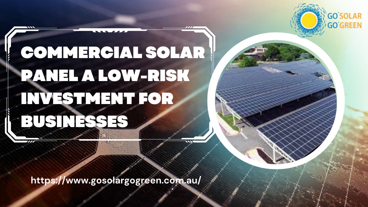 Commercial Solar Panel: A Low-Risk Investment for Businesses