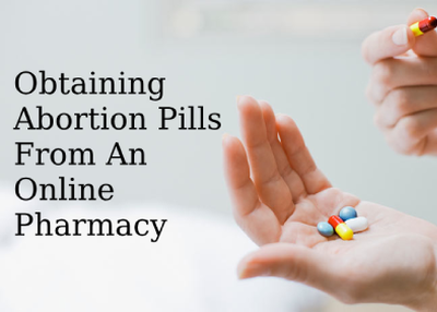 Obtaining Abortion Pills From Online Pharmacies