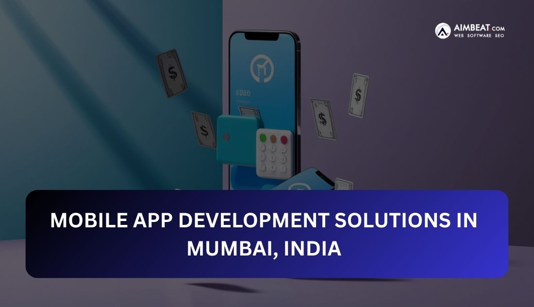 Top Mobile App Development Solutions in Mumbai, India
