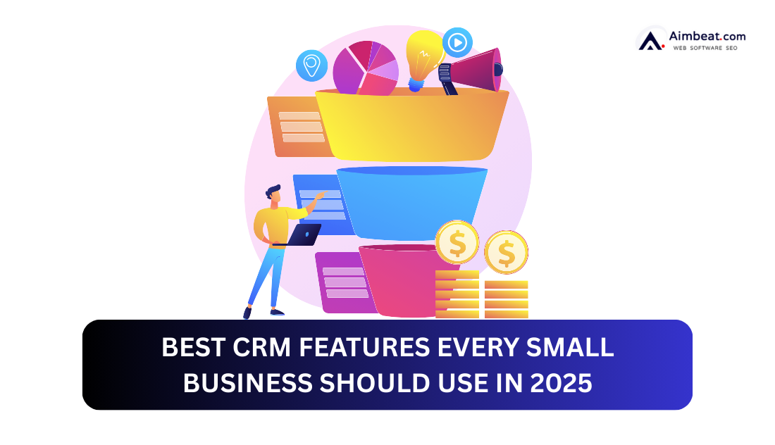 Best CRM Features Every Small Business Should Use in 2025