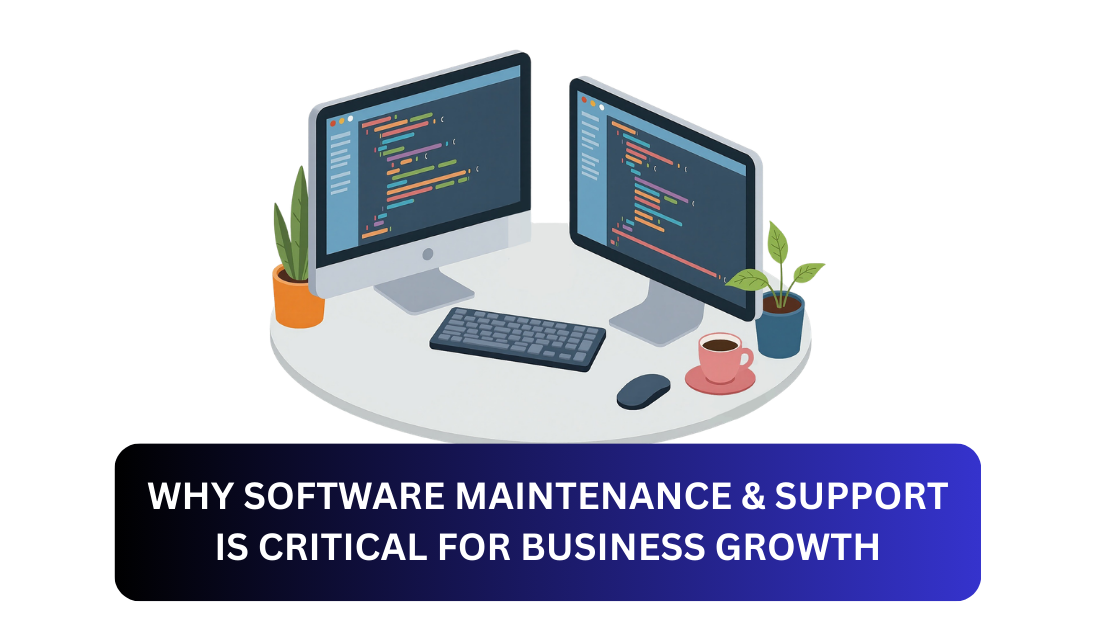 Why Software Maintenance & Support Is Critical for Business Growth