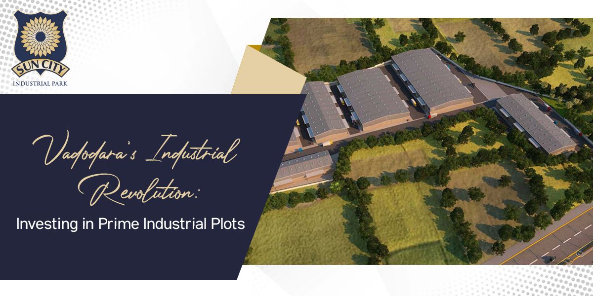 Vadodara's Industrial Revolution: Investing in Prime Industrial Plots