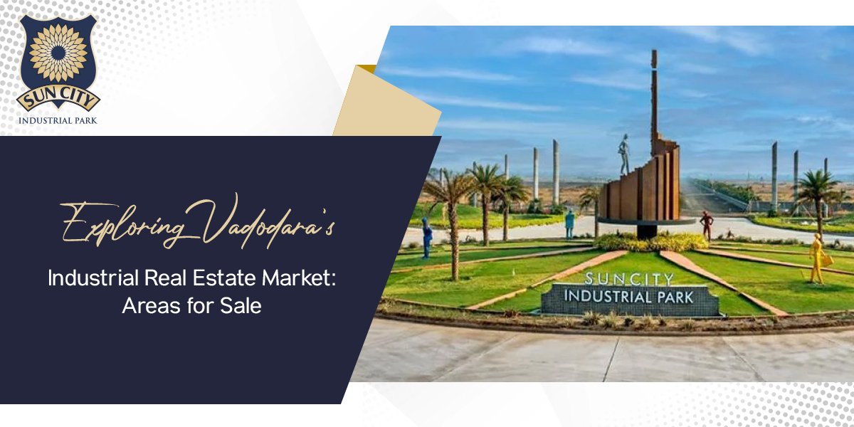 Exploring Vadodara's Industrial Real Estate Market: Areas for Sale