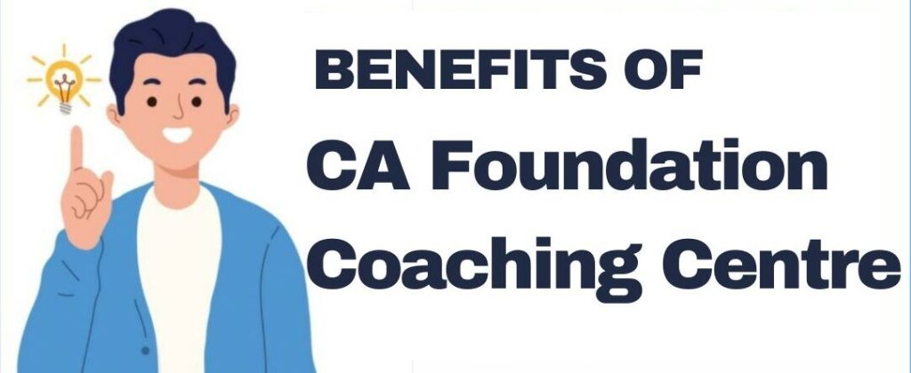 The Benefits of Enrolling in CA Foundation Coaching Classes in Coimbatore
