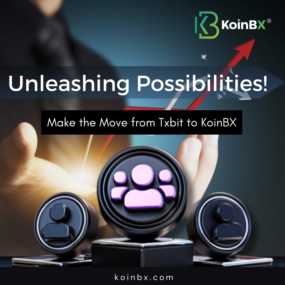 Unleashing the Possibilities: Its time to Make the Move form Txbit to KoinBX