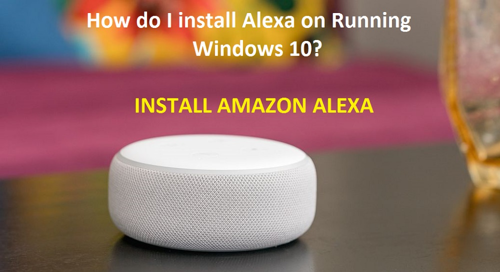 How do I install Alexa on Running Windows 10?