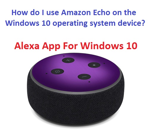 How do I use Amazon Echo on the Windows 10 operating system device?