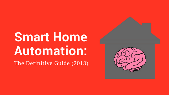 Smart Home Automation: The Definitive Guide (2018)