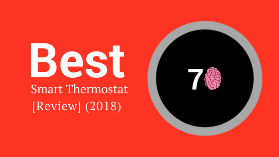 Best Smart Thermostat [Review] (2018)