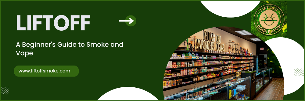 A Beginner's Guide to Smoke and Vape - LIFTOFF