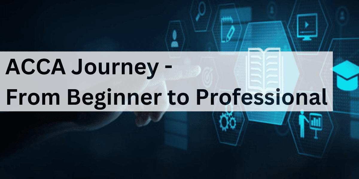 ACCA Journey – From Beginner To Professional