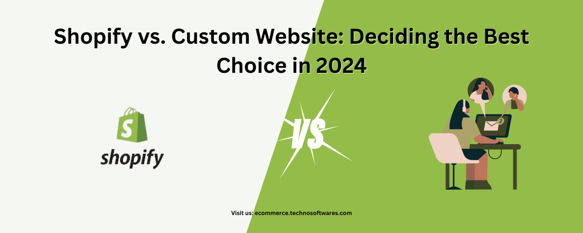 Shopify vs. Custom Website: Deciding the Best Choice in 2024