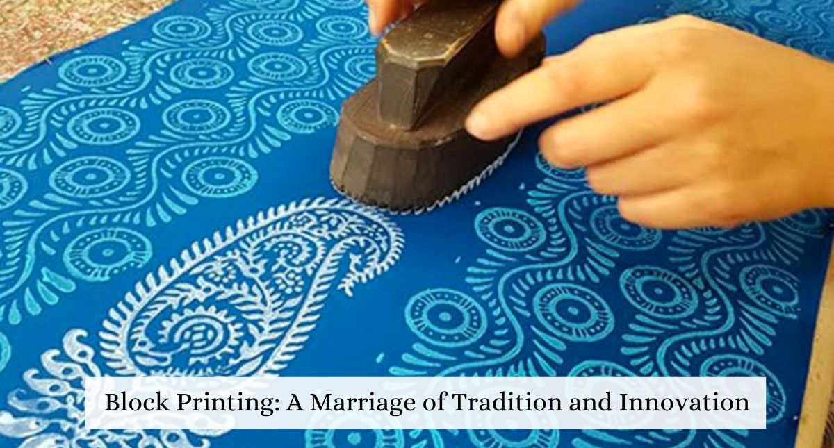 Block Printing: A Marriage of Tradition and Innovation