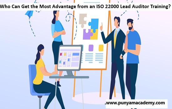Who Can Get the Most Advantage from an ISO 22000 Lead Auditor Training?