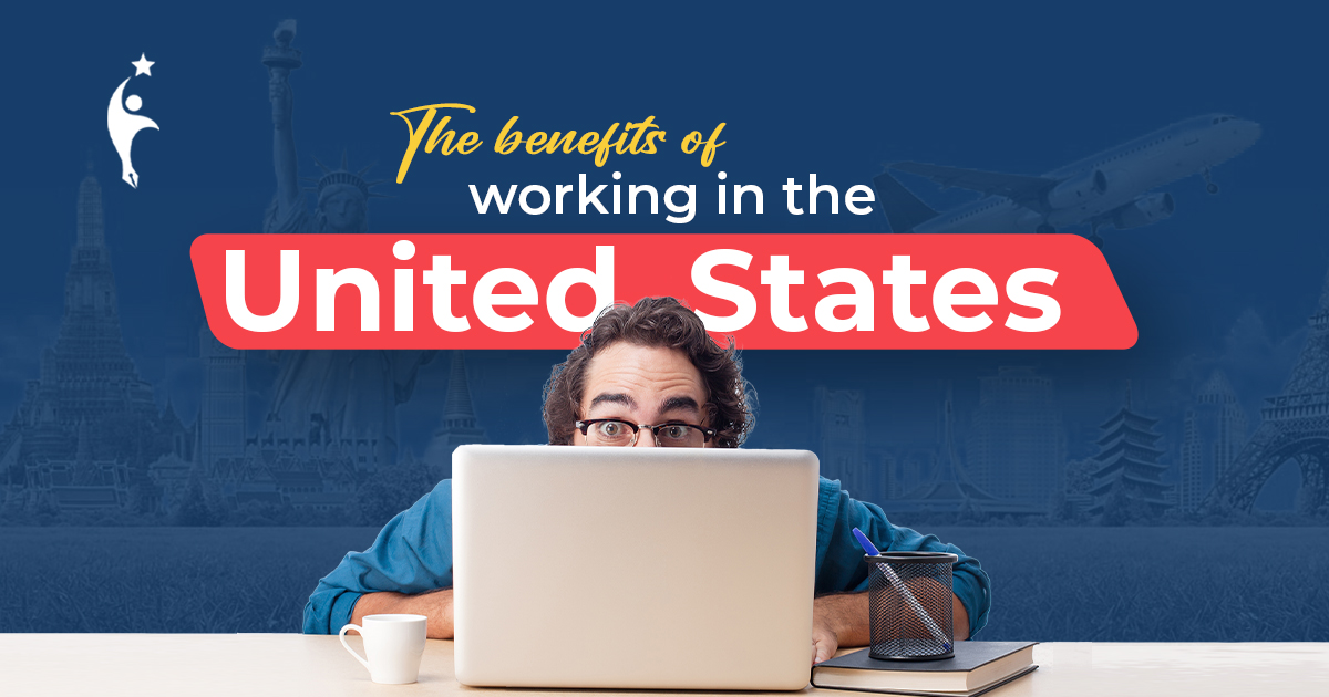 The Benefits of Working in the United States 