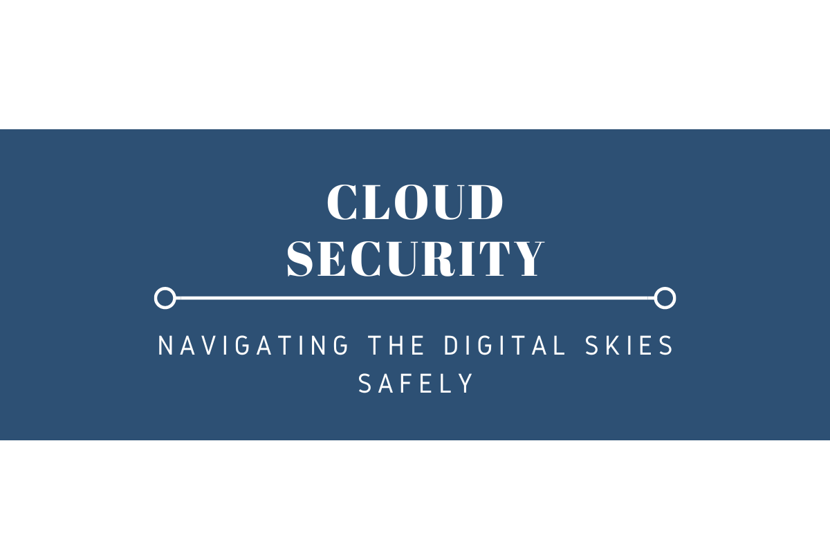 Cloud Security: Navigating the Digital Skies Safely