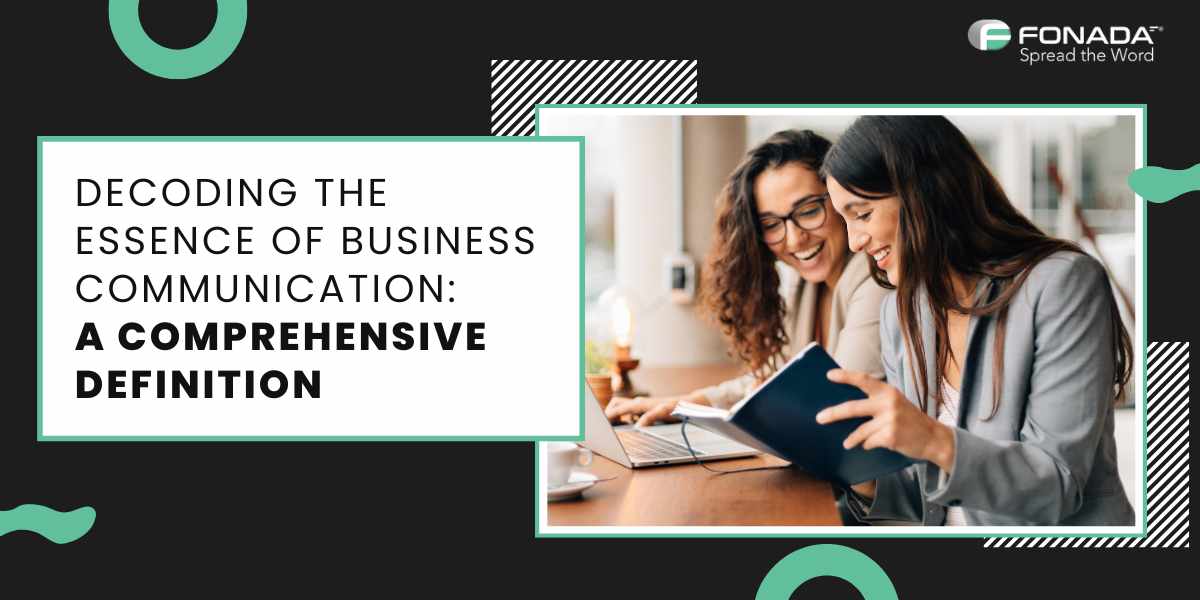 Decoding the Essence of Business Communication: A Comprehensive Definition