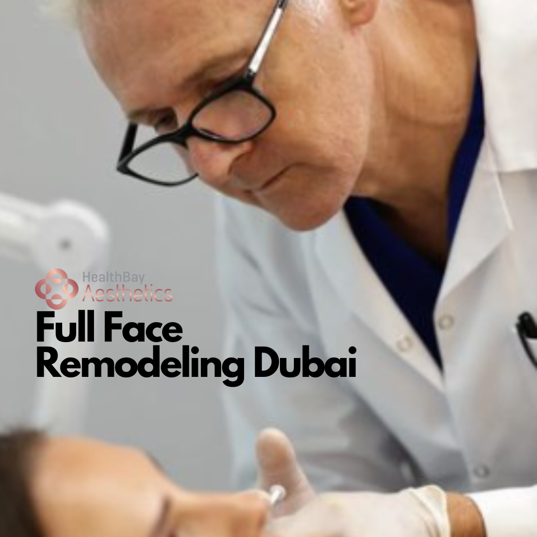 Discover a New Level of Confidence: Full Face Remodeling at HealthBay Aesthetics, Dubai