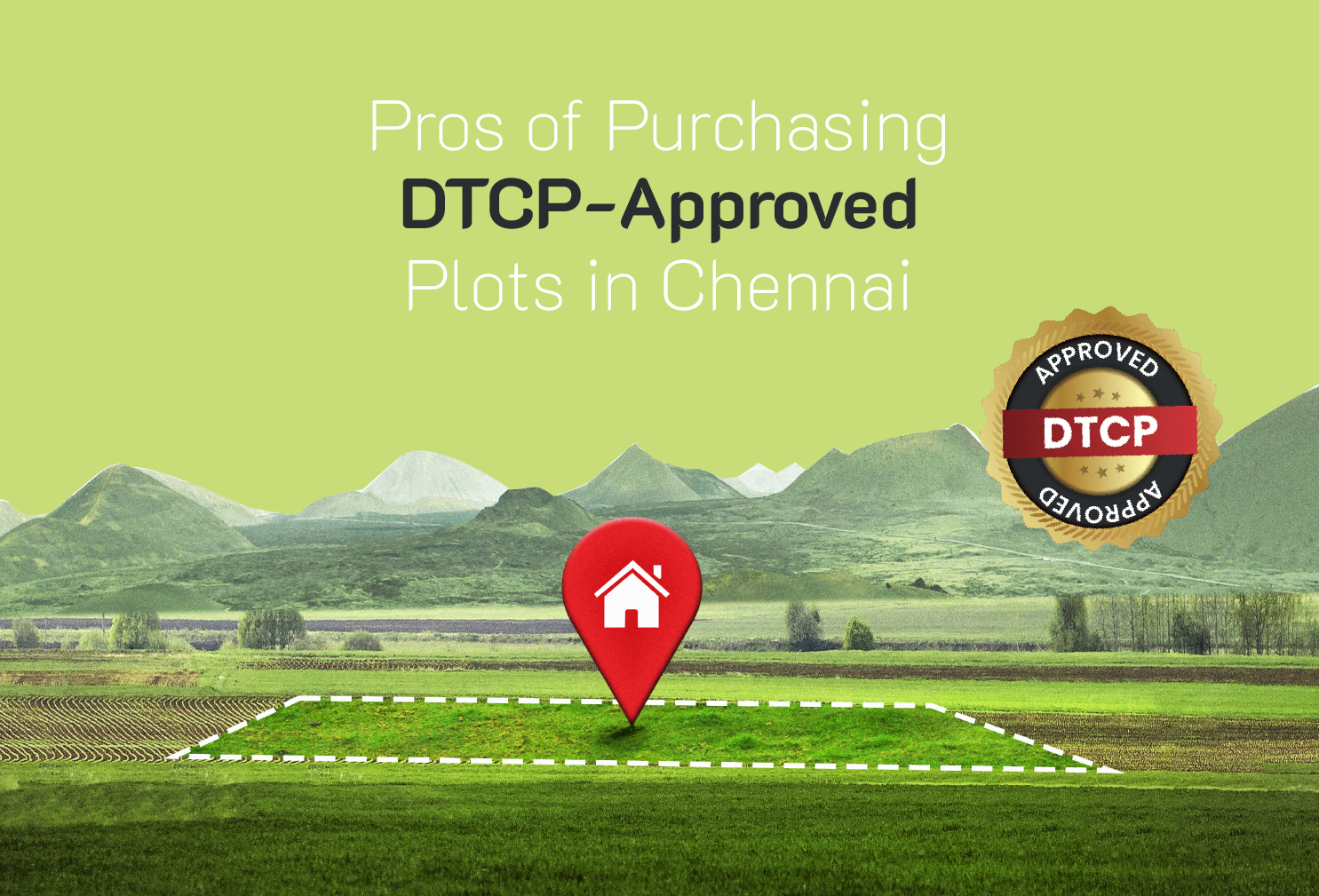 Pros of Purchasing DTCP-Approved Plots in Chennai
