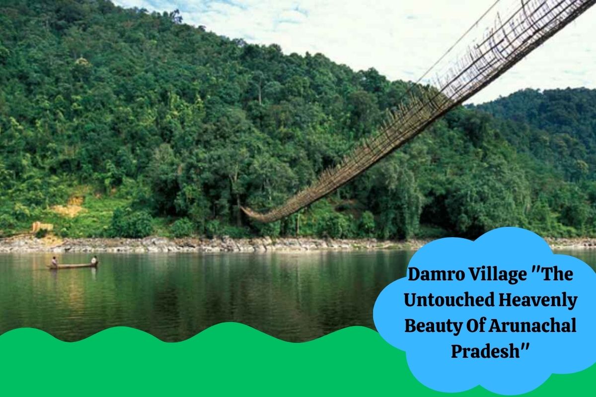 Damro Village "The Untouched Heavenly Beauty Of Arunachal Pradesh"