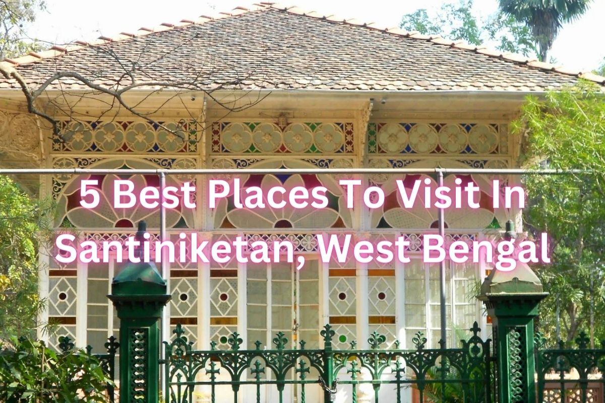 5 Best Places To Visit In Santiniketan, West Bengal