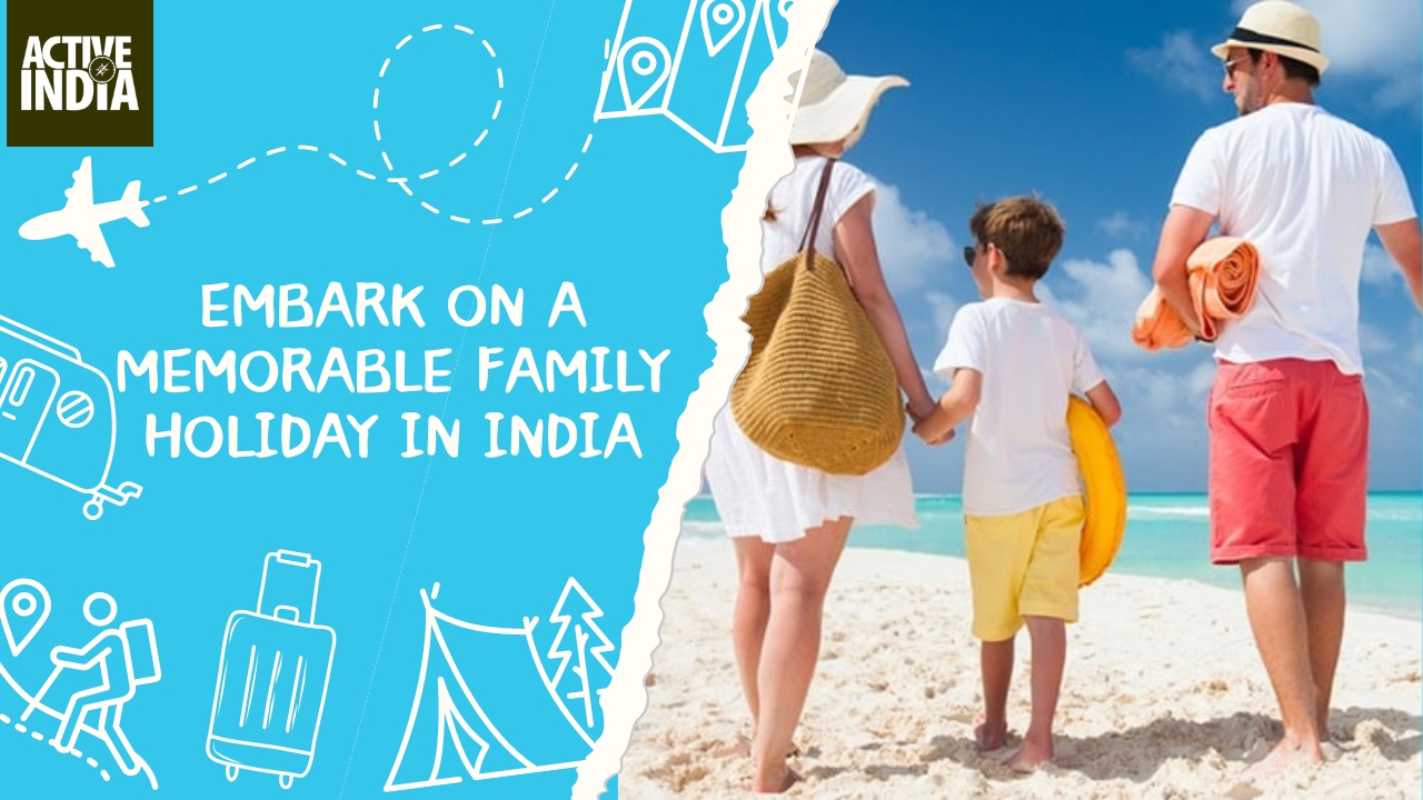 Embark on a Memorable Family Holiday in India: Discover the Magic Together
