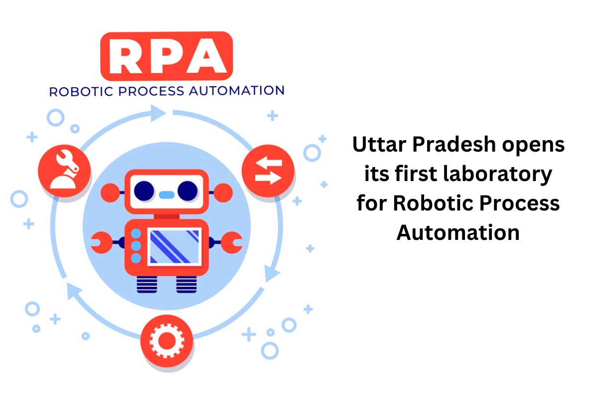 Uttar Pradesh opens its first laboratory for Robotic Process Automation