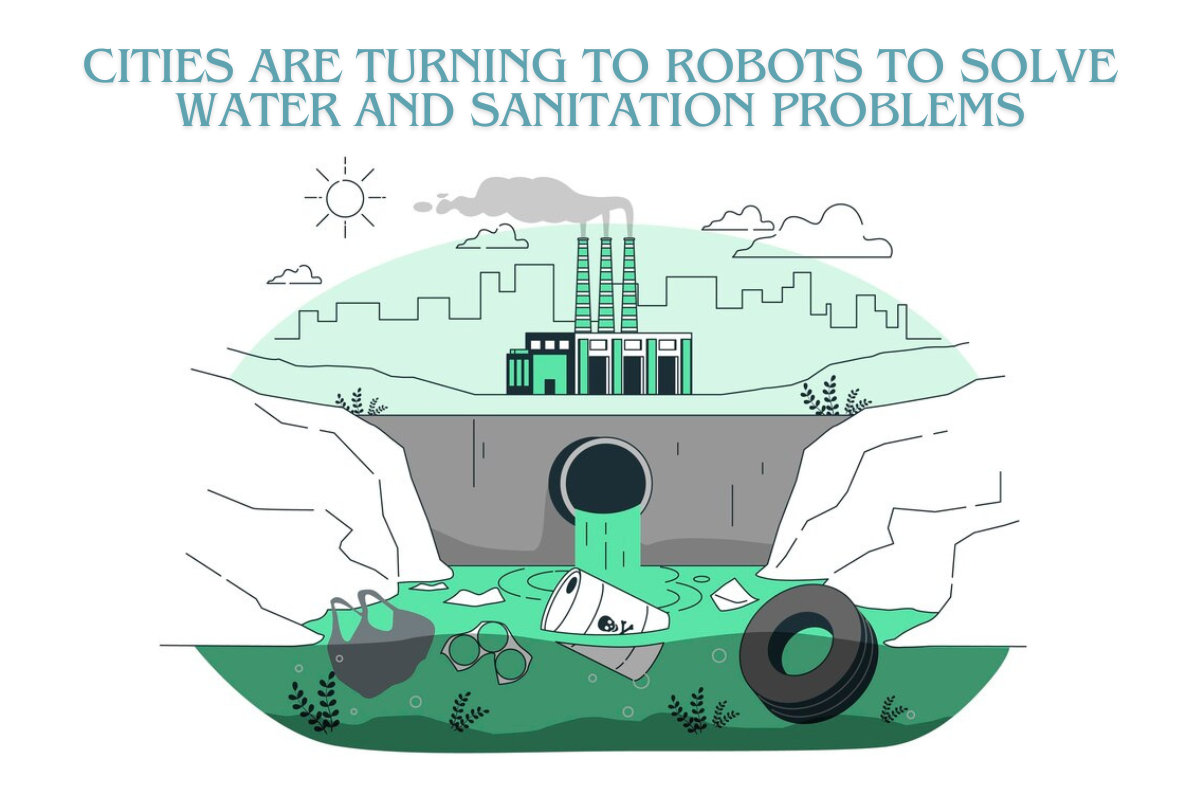 Cities are turning to Robots to solve Water and Sanitation problems