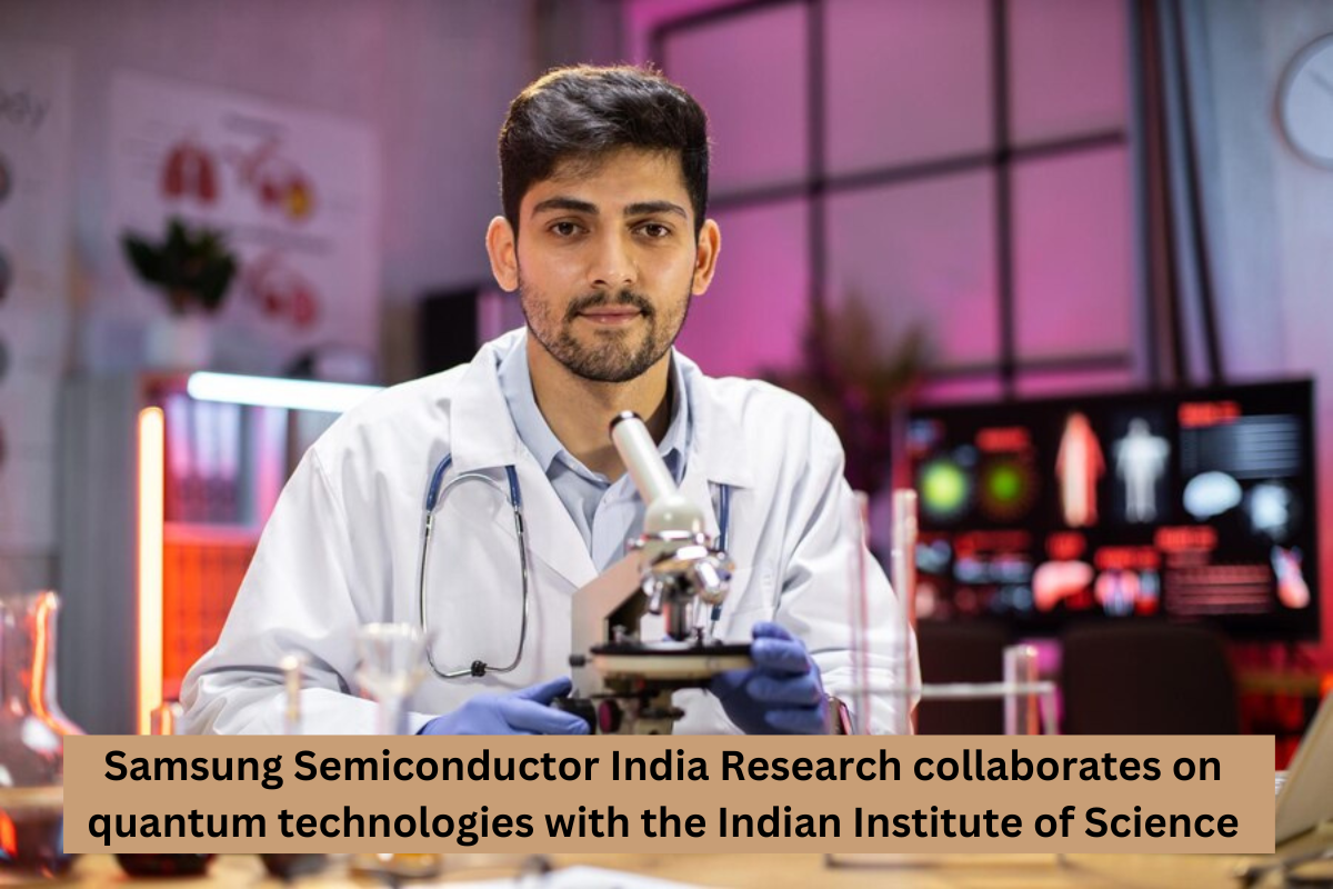 Samsung Semiconductor India Research collaborates on quantum technologies with the Indian Institute of Science