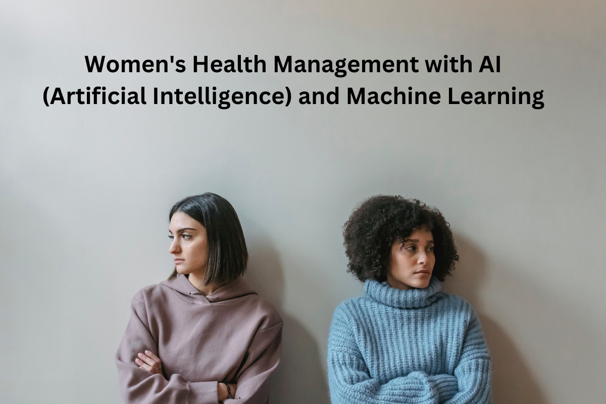 Women's Health Management with AI (Artificial Intelligence) and Machine Learning