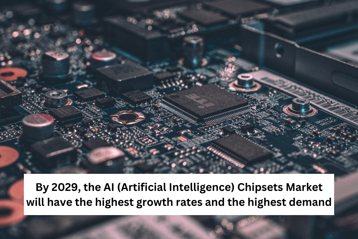 By 2029, the Artificial Intelligence (AI) Chipsets Market will have the highest growth rates and the highest demand.