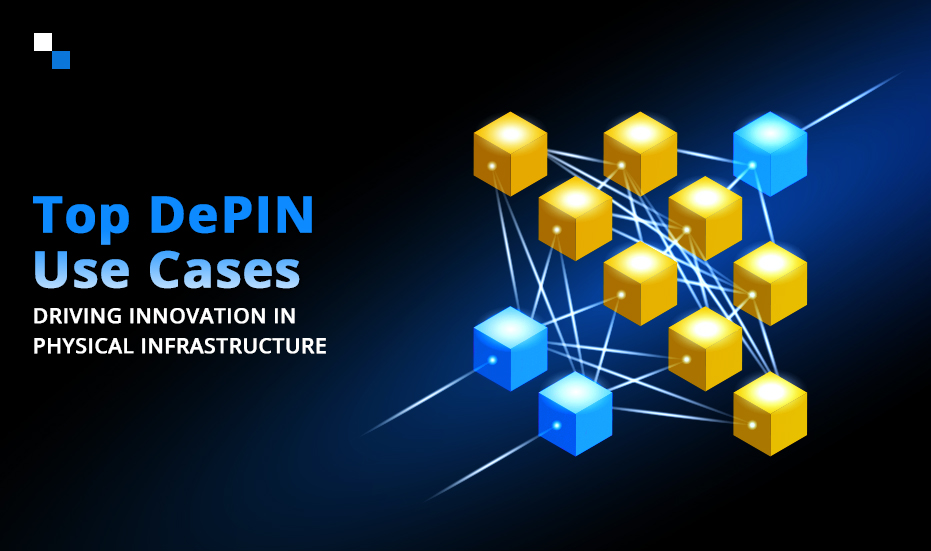 Exploring DePIN Use Cases: Revolutionizing the Physical World with Blockchain