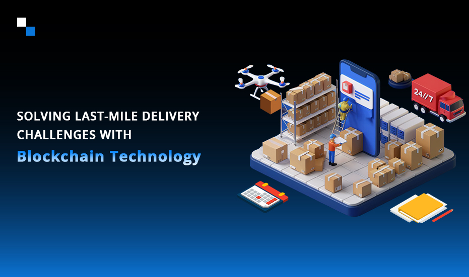 Revolutionizing Last-Mile Delivery with Blockchain in Logistics