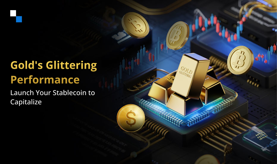 Capitalizing on the Gold’s Bull Run: Cost & Benefits of Launching Gold-Backed Stablecoin
