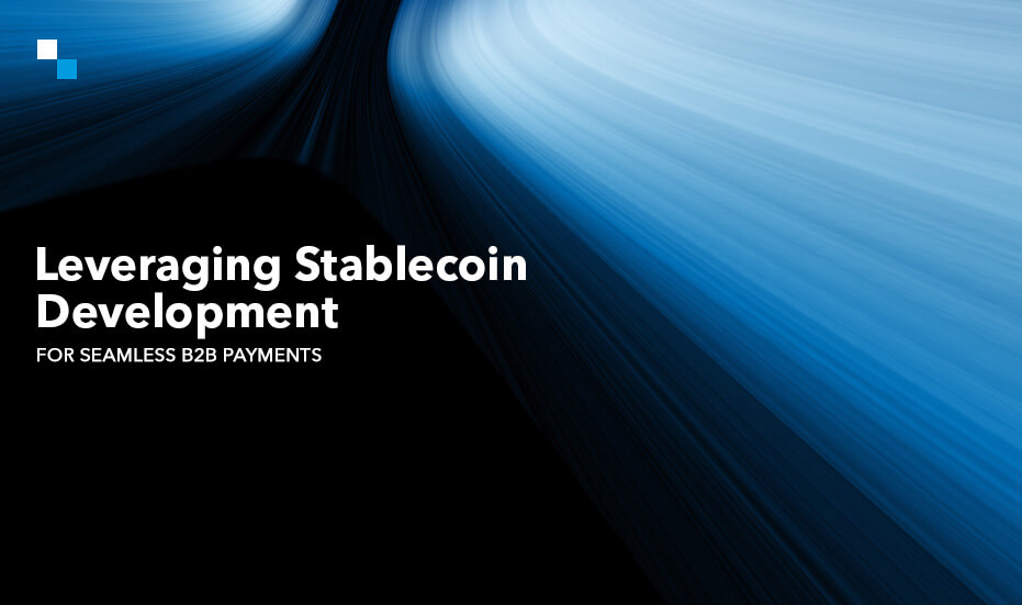 How Stablecoin Development Facilitates B2B Payments