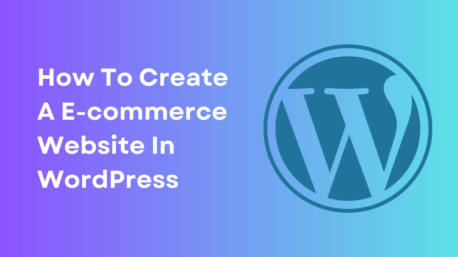 How To Create A E-commerce Website In WordPress	