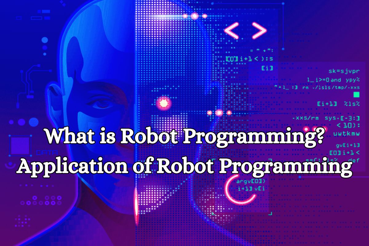 What is Robot Programming? Application of Robot Programming